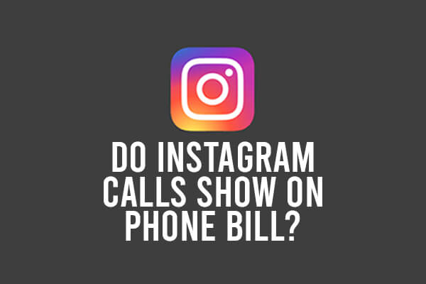 does instagram calls show up on phone bill?