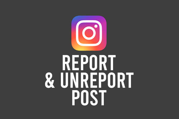 report and unreport on instagram