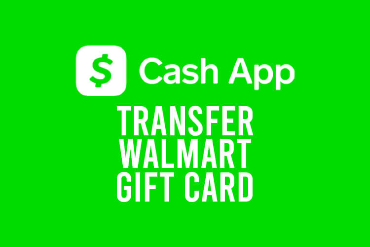 transfer walmart gift card to cash app