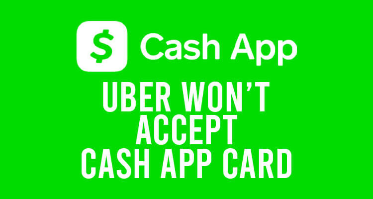 why wont uber accept my cash app card