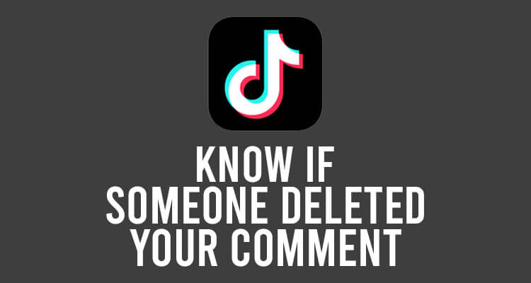 know if someone deleted your comment on tiktok